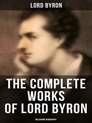 cover image of The Complete Works of Lord Byron (Inlcuding Biography)